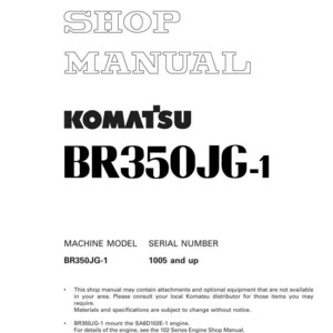 Może przedstawiać: Instrukcja warsztatowa dla Komatsu BR350JG-1. Okładka zawiera tytuł "SHOP MANUAL" pogrubioną, obrysowaną czcionką, wraz z logo Komatsu i informacjami o modelu. Zawiera model maszyny BR350JG-1 i numer seryjny 1005 i wyżej.