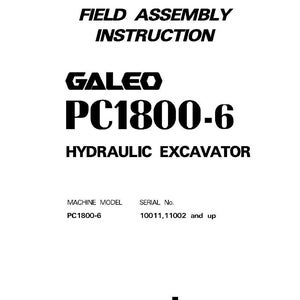 May include: A white document with black text. The text reads "FIELD ASSEMBLY INSTRUCTION" above "GALEO PC1800-6 HYDRAULIC EXCAVATOR". Below is "KOMATSU". The document is a field assembly instruction.