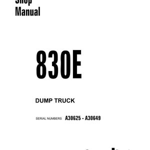 May include: A white shop manual cover with black text. The title "Shop Manual" is at the top, followed by "830E" in large bold font. Below, it reads "DUMP TRUCK" and "SERIAL NUMBERS A30625 - A30649". The Komatsu logo is at the bottom.