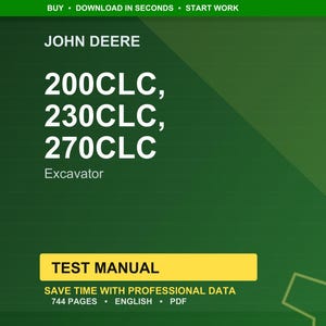 May include: A green background with the John Deere logo and text. The text includes "200CLC, 230CLC, 270CLC Excavator" and "TEST MANUAL". Additional text states "SAVE TIME WITH PROFESSIONAL DATA" and "744 PAGES ENGLISH PDF".