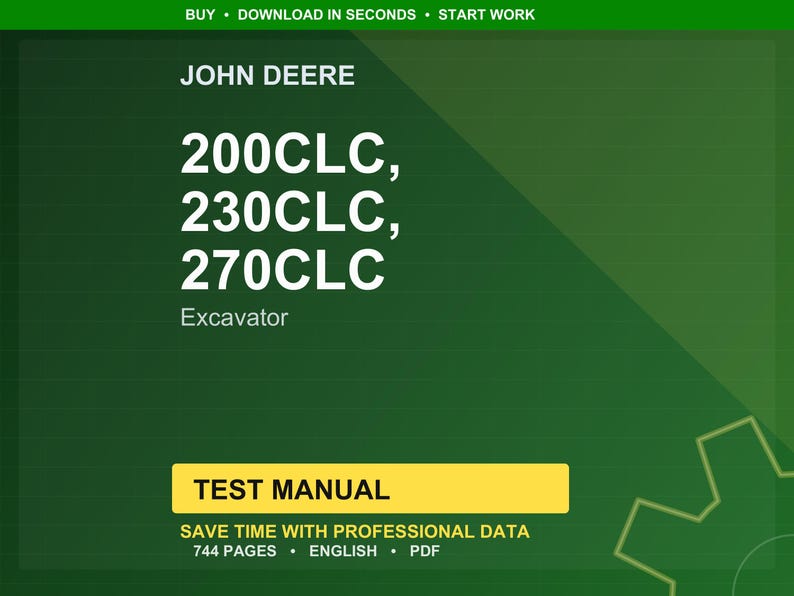 May include: A green background with the John Deere logo and text. The text includes "200CLC, 230CLC, 270CLC Excavator" and "TEST MANUAL". Additional text states "SAVE TIME WITH PROFESSIONAL DATA" and "744 PAGES ENGLISH PDF".