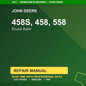 Puede incluir: Un fondo verde con el texto "JOHN DEERE" y "458S, 458, 558 Round Baler". Debajo hay un rect&aacute;ngulo amarillo con "REPAIR MANUAL" y "SAVE TIME WITH PROFESSIONAL DATA". La imagen tambi&eacute;n indica "1237 PAGES &bull; ENGLISH &bull; PDF".