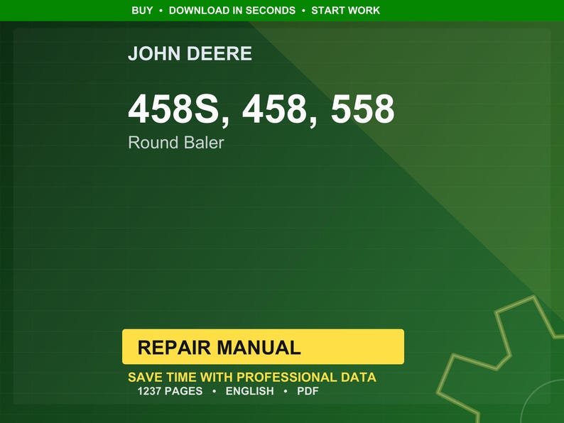 Puede incluir: Un fondo verde con el texto "JOHN DEERE" y "458S, 458, 558 Round Baler". Debajo hay un rect&aacute;ngulo amarillo con "REPAIR MANUAL" y "SAVE TIME WITH PROFESSIONAL DATA". La imagen tambi&eacute;n indica "1237 PAGES &bull; ENGLISH &bull; PDF".