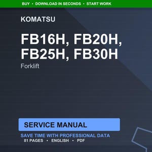 May include: A digital service manual for Komatsu forklifts, models FB16H, FB20H, FB25H, and FB30H. The cover features the Komatsu logo and model numbers in white text against a dark blue background. The manual is 81 pages.