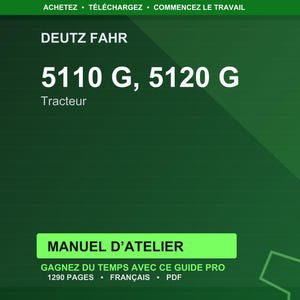 May include: A dark green graphic with the text "DEUTZ FAHR" and "5110 G, 5120 G" above the word "Tracteur". Below is a green rectangle with the words "MANUEL D'ATELIER". The text "GAGNEZ DU TEMPS AVEC CE GUIDE PRO" is also visible.
