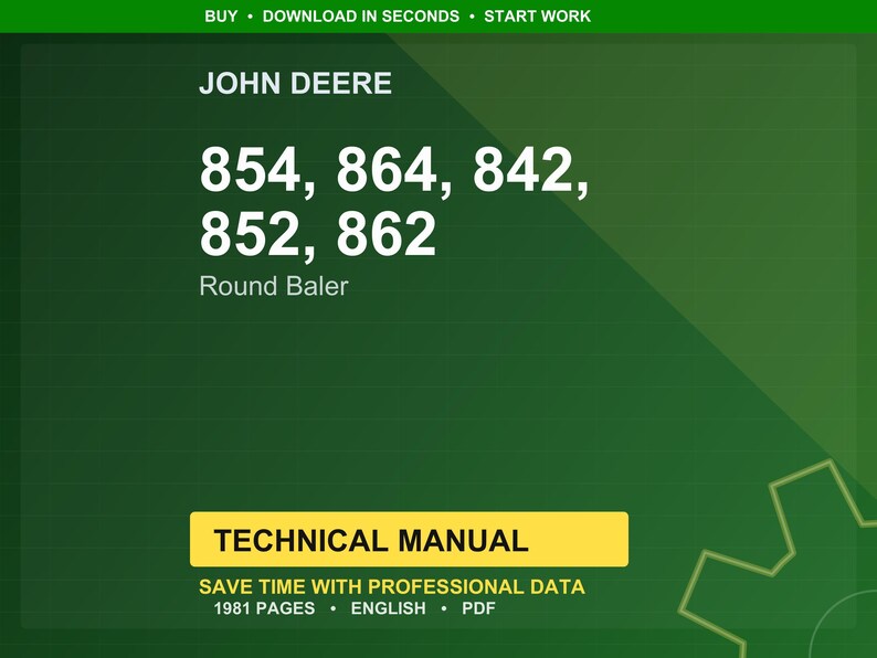 May include: A green background with the John Deere logo and the text "854, 864, 842, 852, 862 Round Baler." A yellow rectangle at the bottom reads "TECHNICAL MANUAL." The text "SAVE TIME WITH PROFESSIONAL DATA" is also visible.