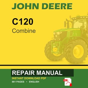 May include: A John Deere C120 Combine repair manual cover. The image features a green and yellow combine harvester on a yellow background. The text "JOHN DEERE" is at the top, with "C120 Combine" below. The bottom banner reads "REPAIR MANUAL".