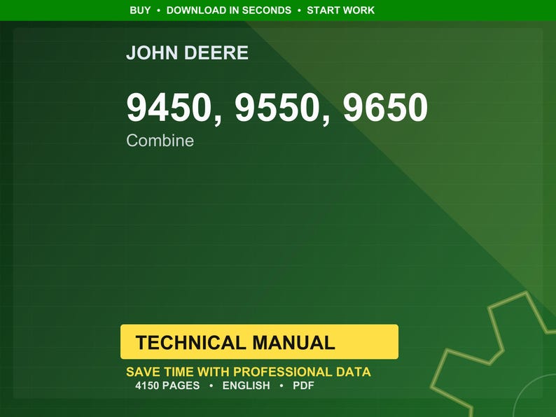 May include: A green background with the John Deere logo and the text "9450, 9550, 9650 Combine." Below, a yellow rectangle reads "TECHNICAL MANUAL." The manual contains 4150 pages and is in English and PDF format.