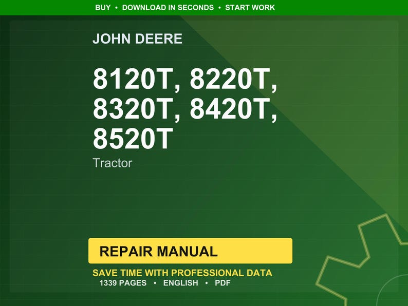May include: A green background with the text "BUY &bull; DOWNLOAD IN SECONDS &bull; START WORK" at the top. The image displays "JOHN DEERE" and tractor model numbers: 8120T, 8220T, 8320T, 8420T, and 8520T. A yellow rectangle reads "REPAIR MANUAL".
