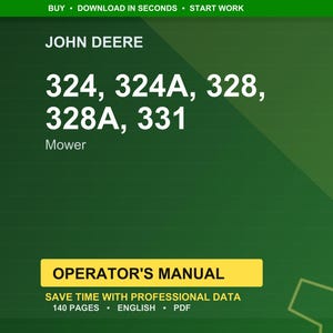 May include: A green background with the John Deere logo and the text "324, 324A, 328, 328A, 331 Mower." Below is a yellow rectangle with the text "OPERATOR'S MANUAL." The text "SAVE TIME WITH PROFESSIONAL DATA" is also visible.