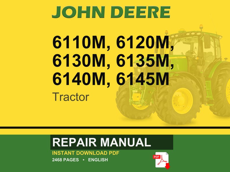 May include: A digital repair manual for John Deere tractors, featuring models 6110M through 6145M. The cover is yellow with green text and a green tractor image. The manual is available as an instant PDF download, with 2468 pages.