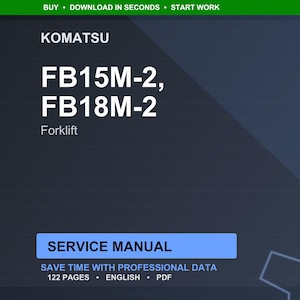 Op de afbeelding: Een donkerblauwe digitale afbeelding met de tekst "KOMATSU" en "FB15M-2, FB18M-2" in het wit. Het woord "Forklift" staat eronder. Een blauwe rechthoek toont "SERVICE MANUAL" met details: "SAVE TIME WITH PROFESSIONAL DATA", "122 PAGES", "ENGLISH" en "PDF".