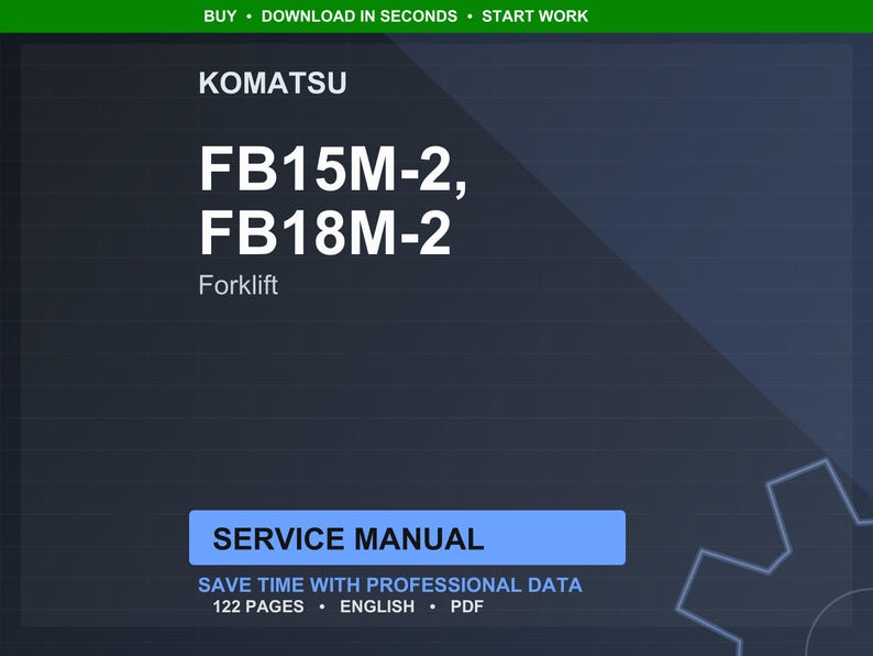 Op de afbeelding: Een donkerblauwe digitale afbeelding met de tekst "KOMATSU" en "FB15M-2, FB18M-2" in het wit. Het woord "Forklift" staat eronder. Een blauwe rechthoek toont "SERVICE MANUAL" met details: "SAVE TIME WITH PROFESSIONAL DATA", "122 PAGES", "ENGLISH" en "PDF".