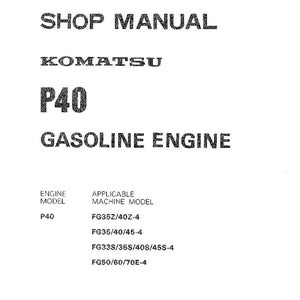 May include: A white document with the title "SHOP MANUAL" and the brand name "KOMATSU." The document details the "P40 GASOLINE ENGINE" and lists engine and machine models. The document is printed in black.