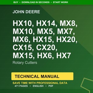 May include: A green and yellow technical manual cover with the John Deere logo. The cover lists various rotary cutter models: HX10, HX14, MX8, MX10, MX5, MX7, MX6, HX15, HX20, CX15, CX20, MX15, HX6, and HX7. The manual has 471 pages.
