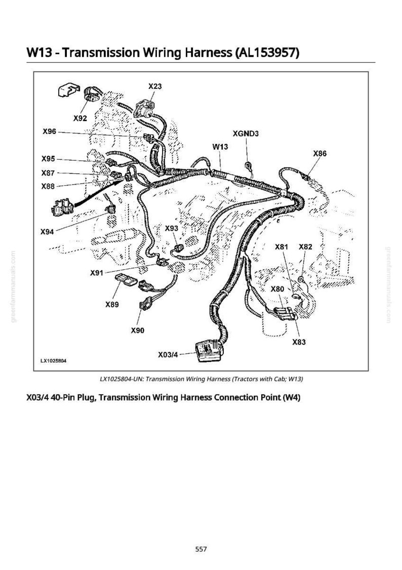 May include: Diagram of a transmission wiring harness, labeled W13, with various connection points (X23, X86, X93, etc.). The diagram includes the text "LX1025804-UN: Transmission Wiring Harness (Tractors with Cab; W13)".
