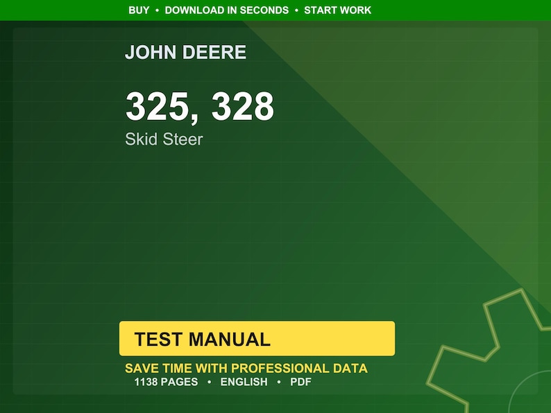 Może przedstawiać: Zielone tło z logo John Deere i tekstem "325, 328 Skid Steer". Poniżej ż&oacute;łty prostokąt z napisem "TEST MANUAL". Dodatkowy tekst zawiera "SAVE TIME WITH PROFESSIONAL DATA", "1138 PAGES", "ENGLISH" i "PDF".