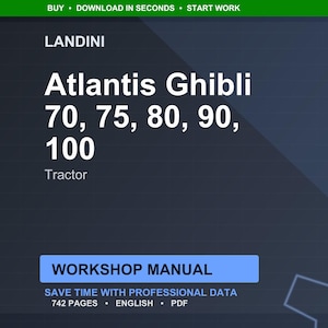 May include: A dark blue graphic with the text "LANDINI Atlantis Ghibli 70, 75, 80, 90, 100 Tractor." Below the text is a blue rectangle with the words "WORKSHOP MANUAL." The graphic also includes the text "SAVE TIME WITH PROFESSIONAL DATA 742 PAGES ENGLISH PDF."