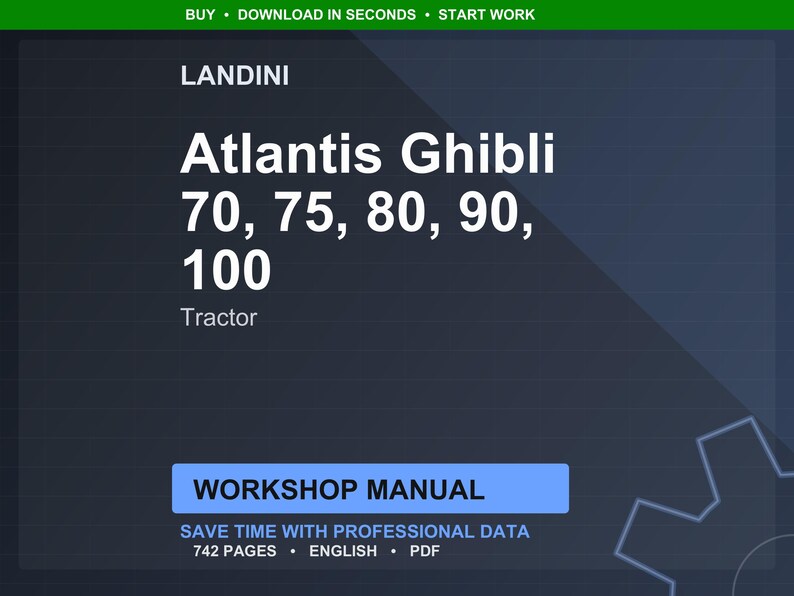 May include: A dark blue graphic with the text "LANDINI Atlantis Ghibli 70, 75, 80, 90, 100 Tractor." Below the text is a blue rectangle with the words "WORKSHOP MANUAL." The graphic also includes the text "SAVE TIME WITH PROFESSIONAL DATA 742 PAGES ENGLISH PDF."