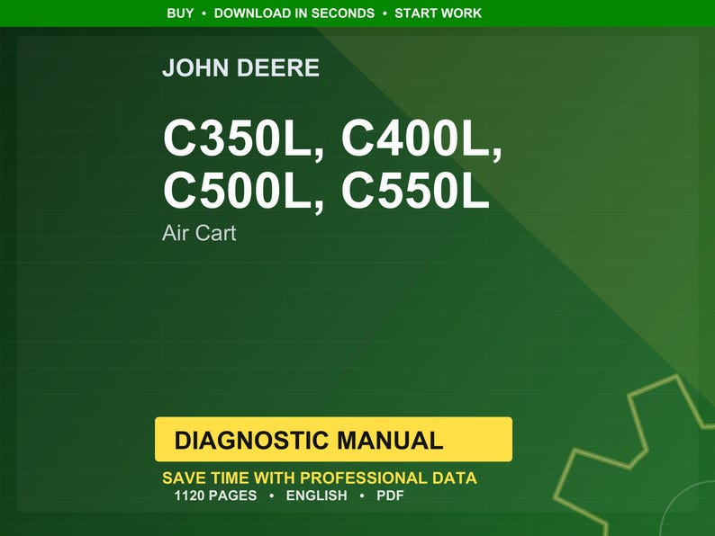 May include: A green background with the John Deere logo and the text "C350L, C400L, C500L, C550L Air Cart." Below is a yellow rectangle with the words "DIAGNOSTIC MANUAL." The text "SAVE TIME WITH PROFESSIONAL DATA" is also visible.