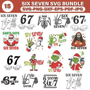 May include: A digital art bundle featuring various designs with the numbers six and seven. The designs include Santa Claus, the Grinch, a skeleton, and a Scream mask. Text includes "SIX SEVEN SVG BUNDLE" and "SANTA SAYS".