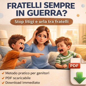 Può includere: Un'illustrazione raffigura una madre stressata tra due bambini che urlano. Il testo in alto recita "FRATELLI SEMPRE IN GUERRA?" e "Stop litigi e urla tra fratelli." Un'icona PDF con una freccia verde è a destra, con testo che indica un metodo pratico per i genitori.
