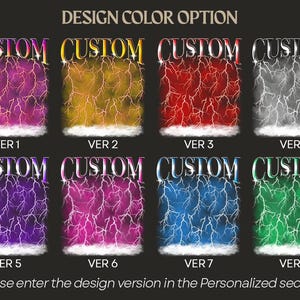 May include: A graphic chart titled DESIGN COLOR OPTION displaying eight variations of a lightning bolt design. Each version features the word CUSTOM in a metallic font above a lightning pattern in purple, gold, red, silver, violet, pink, blue, or green.