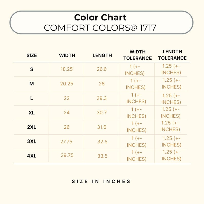 May include: A size chart for Comfort Colors 1717 apparel, featuring a table with columns for size, width, and length in inches, plus width and length tolerance. Sizes range from S to 4XL, with specific numerical measurements provided for each.