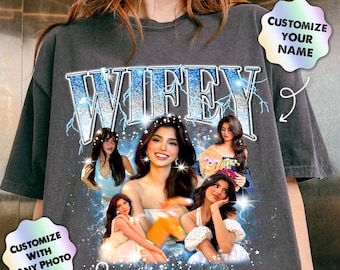 Custom Girlfriend Shirt, Bootleg Photo Shirt, Wifey Shirts, Gifts For Him, Husband, Boyfriend