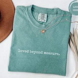 Loved Beyond Measure T-Shirt - Bible Verse Shirt, Christian T Shirt, Religious Mother&#39;s Day Gift, Minimalist Faith Tshirt, Inspirational Tee