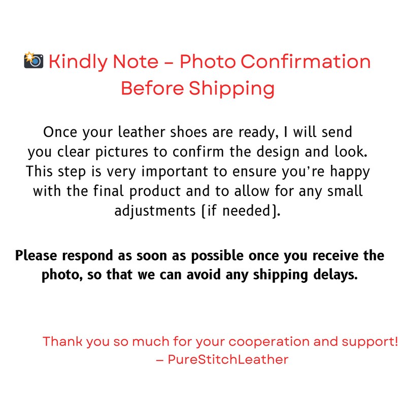 May include: Text on a white background reads "Kindly Note - Photo Confirmation Before Shipping." The text explains the process of sending photos of leather shoes for design confirmation before shipping. The text ends with "PureStitchLeather."