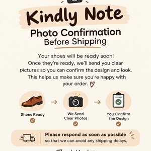May include: An informational graphic titled Kindly Note Photo Confirmation Before Shipping. It features a camera icon, a brown shoe, and a clipboard with a checkmark. The text explains the process of sending photos for design approval before shipping.