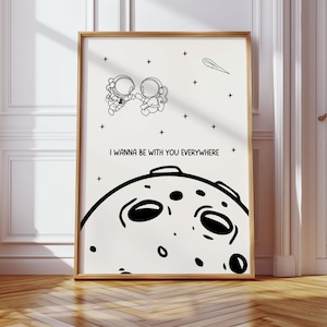 Süßes Astronauten-Paar Poster – "I Wanna Be With You Everywhere" – Liebe im Weltall – für Paare & Space-Fans