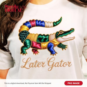 May include: White t-shirt featuring a colorful alligator design with the text "Later Gator" in gold script. The alligator is composed of various colored patches, including blue, green, yellow, and pink. The image is a digital download.