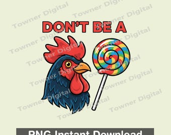 Don’t Be a Sucker PNG, Funny Rooster Lollipop Pun Png, Cheeky Quote Sublimation Png