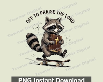 Off to Praise the Lord Raccoon PNG, Christian Raccoon Bible Faith PNG, Faith Skateboard Png Sublimation