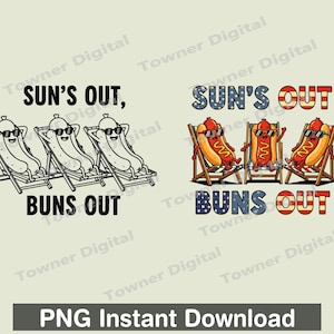 May include: Two designs featuring cartoon hot dogs. One shows three hot dogs in sunglasses relaxing in beach chairs with the text "SUN'S OUT, BUNS OUT." The other design has the same text with hot dogs in sunglasses.