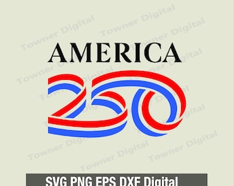 America 250 SVG, America 250th Anniversary Svg, 4th of July Svg Png File