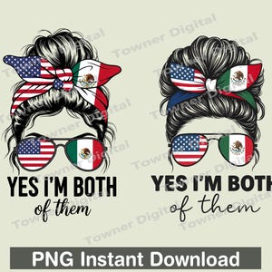 Mexican American Girl Png, Yes I&#39;m Both of Them Png, USA Mexico Flag Woman Clipart, Messy Bun Hair US Flag Shirt Sublimation