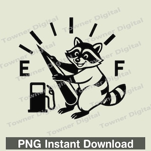 May include: Black and white graphic of a raccoon adjusting a fuel gauge, with the needle pointing to empty. A gas pump is also shown. The text "PNG Instant Download" is at the bottom.