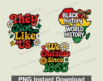 We Outside Since 1865 Bundle Png, They Not Like Us Png, Black History Is World History Png Sublimation, Juneteenth Png