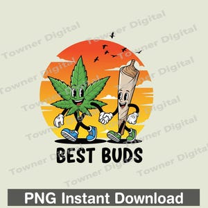 May include: A cartoon illustration featuring a smiling cannabis leaf and a rolled joint walking together, holding hands. The background includes a sunset with birds. The text "BEST BUDS" is below the characters. The image also includes the text "PNG Instant Download".