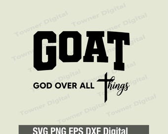 GOAT God Over All Things Christian SVG, Faith Cross Svg, Bible Verse Svg, Bible Faith Jesus Quotes Svg Png Eps dxf