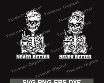 Skeleton Mom Never Better SVG, Skeleton Mom Drink Coffee svg, Skeleton Dad SVG, Skull Frau Lustiges SVG
