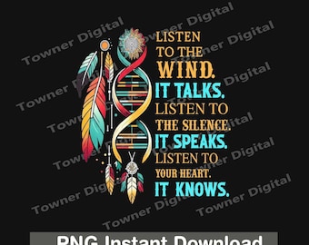 Listen To The Wind Native Quote PNG, Spiritual Feather DNA Png, Boho Native Wisdom Png Sublimation