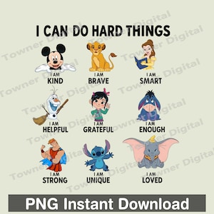 May include: A digital graphic with the text "I CAN DO HARD THINGS" and various cartoon characters, including Mickey Mouse, Simba, Belle, Olaf, Vanellope, Eeyore, Hercules, Stitch, and Dumbo. Each character is associated with a positive affirmation.