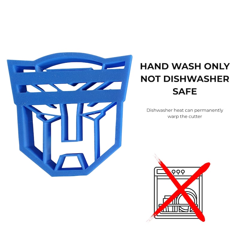 May include: A blue cookie cutter shaped like the Autobot logo. Text reads: HAND WASH ONLY NOT DISHWASHER SAFE. Dishwasher heat can permanently warp the cutter. An icon of a dishwasher with a large red X over it is also included in the image.