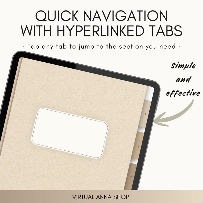 May include: A digital tablet screen displaying a planner interface with a beige textured cover, a white rectangular label, and side navigation tabs. Text reads: QUICK NAVIGATION WITH HYPERLINKED TABS, Tap any tab to jump to the section you need, Simple and effective, VIRTUAL ANNA SHOP.