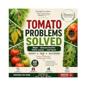 May include: A printable PDF guide titled Tomato Problems Solved by Zhannas Garden Guides. The cover features images of tomato plants with blight, yellow leaves, and blossom end rot. It includes 48 pages, a diagnosis chart, and checklists.