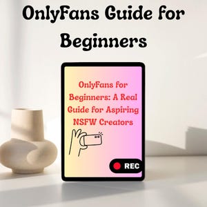 OnlyFans Beginner Guide for NSFW Creators – How to Start, Promote & Make Money – eBook for Adult Content Creators, Step-by-Step Tips